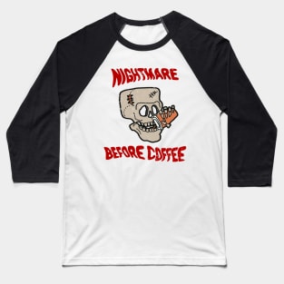 Nightmare Before Coffee, Skull Skeleton Drinking Coffee, Caffeine Addicts Baseball T-Shirt